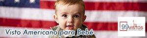 Visto Americano para Bebê