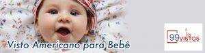 Visto Americano para Bebê